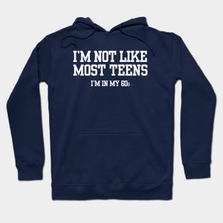 I'M NOT LIKE MOST TEENS... Hoodie